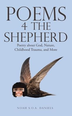 Poems 4 the Shepherd: Poetry About God, Nature, Childhood Trauma, and More
