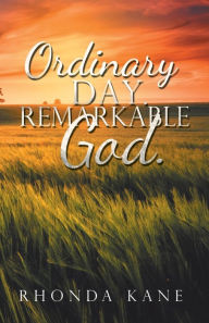 Title: Ordinary Day. Remarkable God., Author: Rhonda Kane