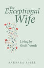 The Exceptional Wife: Living by God's Words