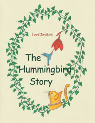 Title: The Hummingbird Story, Author: Lori Josifek