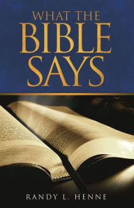 Title: What the Bible Says, Author: Randy L. Henne