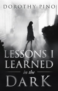 Title: Lessons I Learned in the Dark, Author: Dorothy Pino