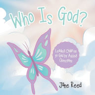 Title: Who Is God?: Leading Children to God by Asking Questions, Author: Jane Reed