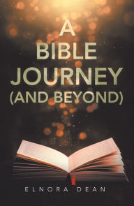 Title: A Bible Journey (And Beyond), Author: Elnora Dean