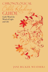 Title: Chronological Bible Reading Guide: God's Word the Word of Light and Life, Author: Jane Becker Weathers