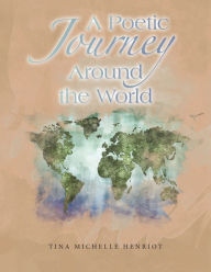 Title: A Poetic Journey Around the World, Author: Tina Michelle Henriot