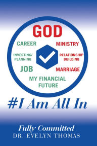 Title: #I Am All In: Fully Committed, Author: Dr. Evelyn Thomas