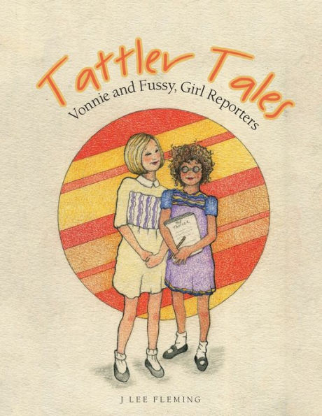 Tattler Tales: Vonnie and Fussy, Girl Reporters