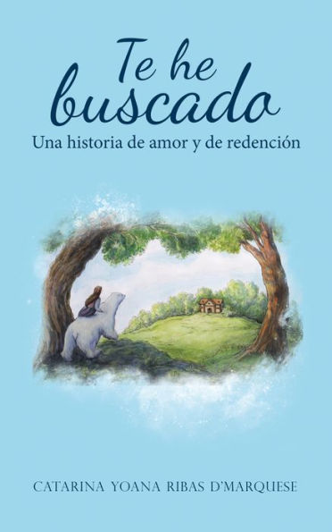 Te He Buscado: Una Historia De Amor Y De Redención