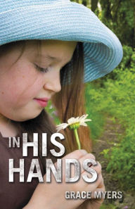 Title: In His Hands, Author: Grace Myers
