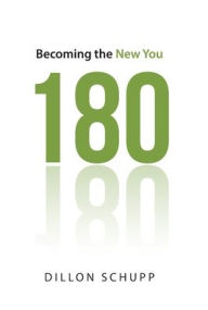 Title: 180: Becoming the New You, Author: Dillon Schupp