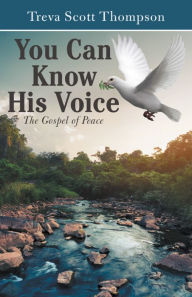 Title: You Can Know His Voice: The Gospel of Peace, Author: Treva Scott Thompson