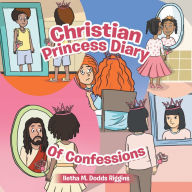 Title: Christian Princess Diary of Confessions, Author: Iletha M. Dodds Riggins