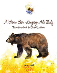 Title: A Brown Bear's Language Arts Study: Teacher's Handbook and Student Workbook, Author: Jamie Gault