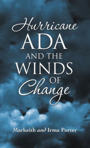 Title: Hurricane Ada and the Winds of Change, Author: Markeith Porter