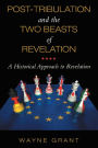 Post-Tribulation and the Two Beasts of Revelation: A Historical Approach to Revelation