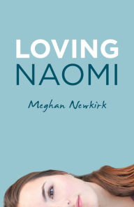 Title: Loving Naomi, Author: Meghan Newkirk