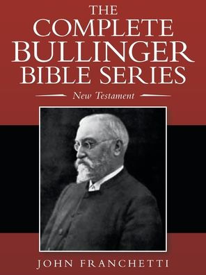 The Complete Bullinger Bible Series: New Testament