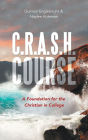C.R.A.S.H. Course: A Foundation for the Christian in College