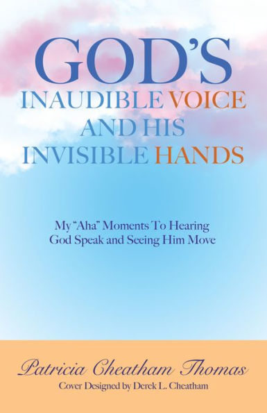 God's Inaudible Voice and His Invisible Hands: My 