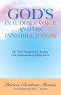 God's Inaudible Voice and His Invisible Hands: My 