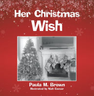 Title: Her Christmas Wish, Author: Paula M. Brown