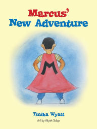 Title: Marcus' New Adventure, Author: Tinika Wyatt
