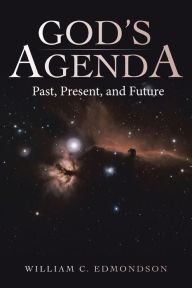 Title: God's Agenda: Past, Present, and Future, Author: Wiliam C. Edmondson