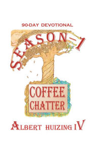 Title: Coffee Chatter: Season - 1, Author: Albert Huizing IV