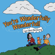 Title: You're Wonderfully Wonderful!, Author: Luci Bird Birdsong