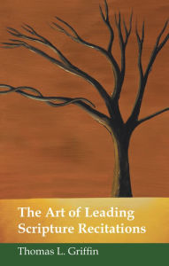 Title: The Art of Leading Scripture Recitations, Author: Thomas L. Griffin