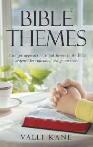Title: Bible Themes: A Unique Approach to Critical Themes in the Bible Designed for Individual and Group Study, Author: Valli Kane