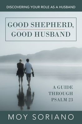 Good Shepherd, Husband: Discovering Your Role as a Husband
