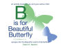 B Is for Beautiful Butterfly: An Activity Book for You and Your Active Child Escape into the Beautiful World of Butterflies