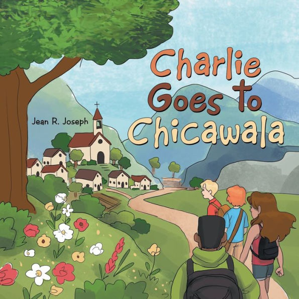 Charlie Goes to Chicawala: Book 1