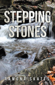 Title: Stepping Stones, Author: Ramona Skates
