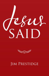 Title: Jesus Said, Author: Jim Prestidge