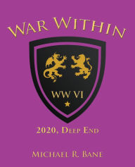 Title: War Within: Ww Vi: 2020, Deep End, Author: Michael R. Bane