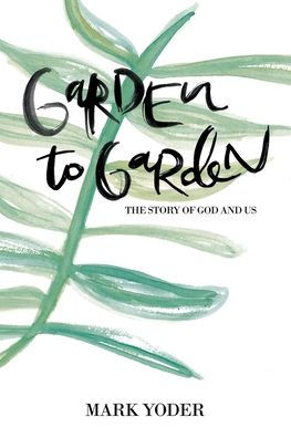 Garden to Garden: The Story of God and Us