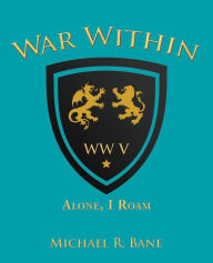 Title: War Within: Ww V: Alone, I Roam, Author: Michael R. Bane