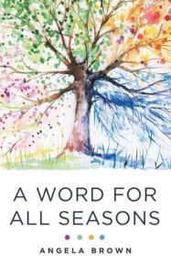 Title: A Word for All Seasons, Author: Angela Brown