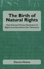 The Birth of Natural Rights: How America's Primary Declaration of Rights from God Informs Our Generation