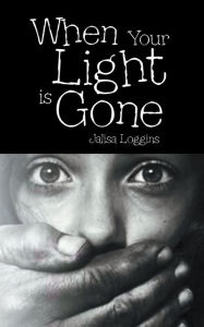 Title: When Your Light Is Gone, Author: Jalisa Loggins