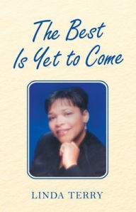 Title: The Best Is yet to Come, Author: Linda Terry
