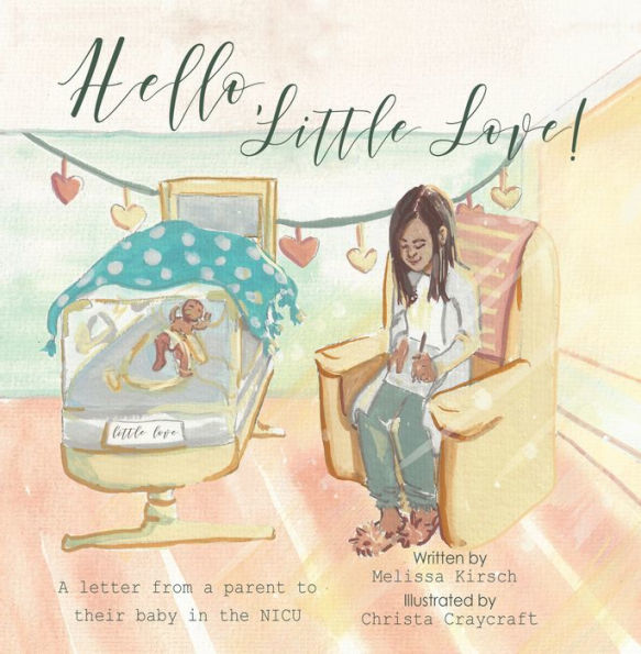 Hello, Little Love!: A Letter from a Parent to Their Baby in the Nicu