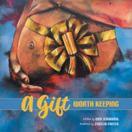 Title: A Gift Worth Keeping, Author: Dori Schubring