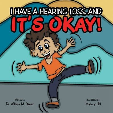 It's Okay!: I Have a Hearing Loss, And