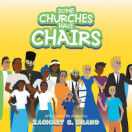 Title: Some Churches Have Chairs, Author: Zachary C. Brand