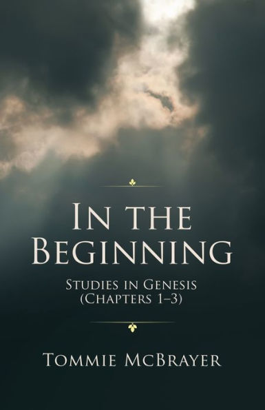 In the Beginning: Studies in Genesis (Chapters 1-3)