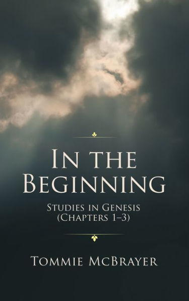 In the Beginning: Studies in Genesis (Chapters 1-3)